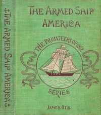 The Armed Ship America; Or, When We Sailed from Salem