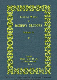 Cover of Poetical Works of Robert Bridges, Volume 2