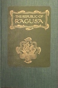 Cover of The Republic of Ragusa: An Episode of the Turkish Conquest