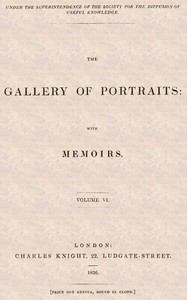 The Gallery of Portraits: with Memoirs. Volume 6 (of 7)