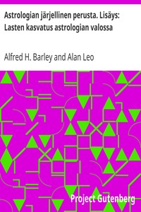 Cover of Astrologian järjellinen perusta. Lisäys: Lasten kasvatus astrologian valossa