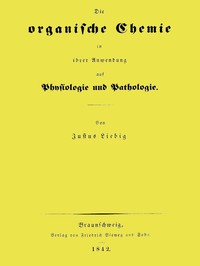 Cover of Die organische Chemie in ihrer Anwendung auf Physiologie und Pathologie