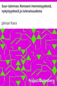 Suur-isänmaa: Romaani menneisyydestä, nykyisyydestä ja tulevaisuudesta