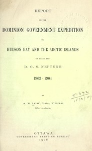 Cover of Report on the Dominion Government Expedition to Hudson Bay and the Arctic Islands on board the D.G.S. Neptune, 1903-1904