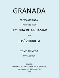 Cover of Granada, Poema Oriental, precedido de la Leyenda de al-Hamar, Tomo 1