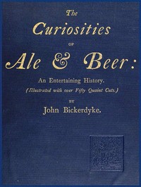 Cover of The Curiosities of Ale & Beer: An Entertaining History