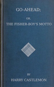Cover of Go-Ahead; Or, The Fisher-Boy's Motto