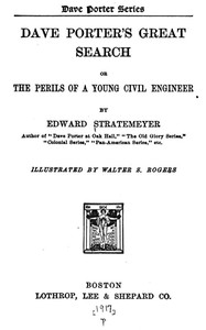 Cover of Dave Porter's Great Search; Or, The Perils of a Young Civil Engineer