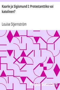 Cover of Kaarle ja Sigismund I: Protestanttiko vai katolinen?