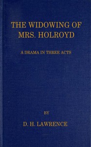 Cover of The Widowing of Mrs. Holroyd: A Drama in Three Acts