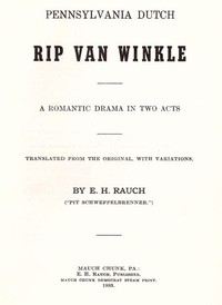Cover of Pennsylvania Dutch Rip Van Winkle: A romantic drama in two acts