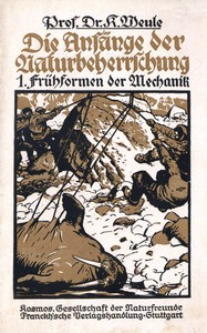 Die Anfänge der Naturbeherrschung. 1. Frühformen der Mechanik