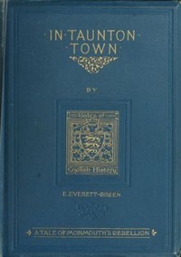Cover of In Taunton town : a story of the rebellion of James Duke of Monmouth in 1685