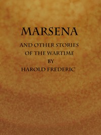 Marsena, and Other Stories of the Wartime