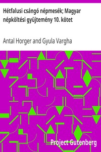 Cover of Hétfalusi csángó népmesék; Magyar népköltési gyüjtemény 10. kötet