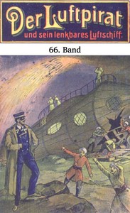 Cover of Der Luftpirat und sein lenkbares Luftschiff 66: Das Weltenfahrzeug zwischen den Riesen-Kometen