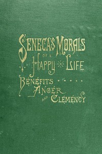 Cover of Seneca's Morals of a Happy Life, Benefits, Anger and Clemency