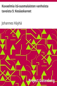 Kuvaelmia itä-suomalaisten vanhoista tavoista 5: Kesäaskareet