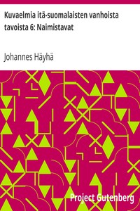 Cover of Kuvaelmia itä-suomalaisten vanhoista tavoista 6: Naimistavat