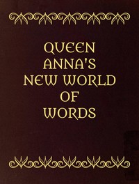 Cover of Queen Anna's New World of Words; or, Dictionarie of the Italian and English Tongues