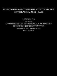 Cover of Investigation of Communist activities in Seattle, Wash., Area, Hearings, Part 2