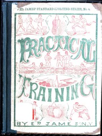 Cover of Practical Training for Running, Walking, Rowing, Wrestling, Boxing, Jumping, and All Kinds of Athletic Feats