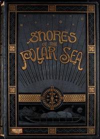 Cover of Shores of the Polar Sea: A Narrative of the Arctic Expedition of 1875-6