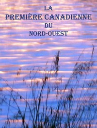 Cover of La première canadienne du Nord-ouest