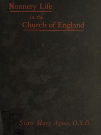 Cover of Nunnery life in the Church of England; or, Seventeen years with Father Ignatius