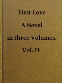 First Love: A Novel. Vol. 2 of 3