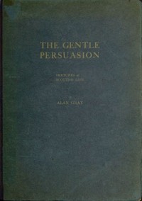 Cover of The Gentle Persuasion: Sketches of Scottish Life