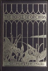 Cover of The House of Orchids, and Other Poems
