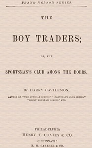 Cover of The Boy Traders; Or, The Sportsman's Club Among the Boers