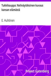 Cover of Tukkikauppa: Nelinäytöksinen kuvaus kansan elämästä