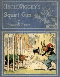 Cover of Uncle Wiggily's Squirt Gun; Or, Jack Frost Icicle Maker