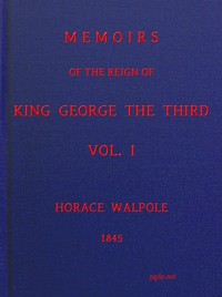 Memoirs of the Reign of King George the Third, Volume 1 (of 4)