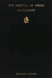 The Festival of Spring, from the Díván of Jeláleddín