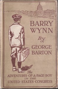 Cover of Barry Wynn; Or, The Adventures of a Page Boy in the United States Congress