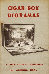 Cover of Cigar-Box Dioramas: A "How-to-do-it" Handbook