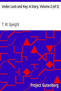 Cover of Under Lock and Key: A Story. Volume 2 (of 3)