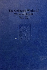 Cover of The collected works of William Hazlitt, Vol. 09 (of 12)