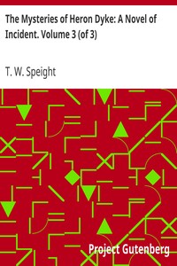 Cover of The Mysteries of Heron Dyke: A Novel of Incident. Volume 3 (of 3)