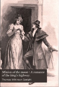 Cover of A Minion of the Moon: A Romance of the King's Highway