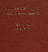 Cover of On Mule Back Thru Central America with the Gospel