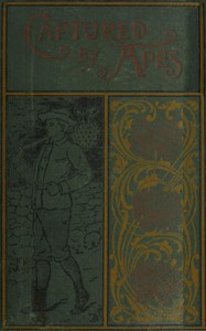 Cover of Captured by Apes; or, How Philip Garland Became King of Apeland