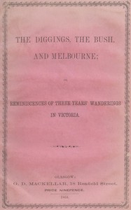 Cover of The diggings, the bush and Melbourne