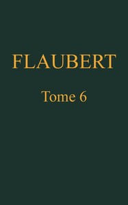 Cover of Œuvres complètes de Gustave Flaubert, tome 6: Trois contes, suivis de mélanges inédits