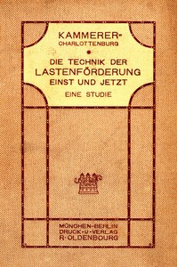 Cover of Die Technik der Lastenförderung einst und jetzt