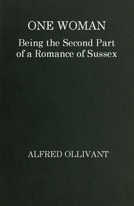 Cover of One Woman: Being the Second Part of a Romance of Sussex