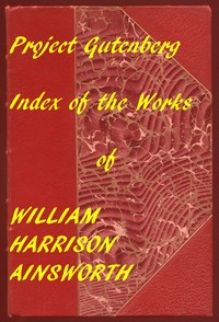 Cover of Index of the Project Gutenberg Works of William Harrison Ainsworth